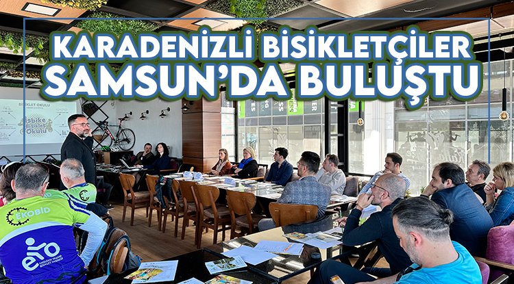 Karadeniz Bölgesi’nin ilk 'Bisiklet Çalıştayı' Samsun’da düzenlendi
