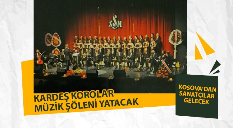 Kardeş Korolar müzik şöleni yaşatacak