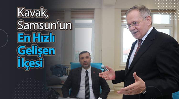 Kavak, Samsun'un en hızlı gelişen ilçesi