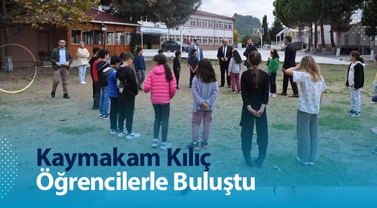 Kaymakam Kılıç, öğrencilerle buluştu