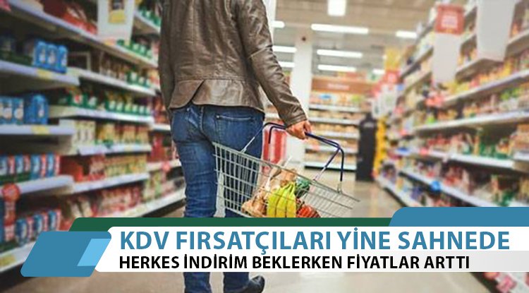 KDV fırsatçıları yine sahnede!