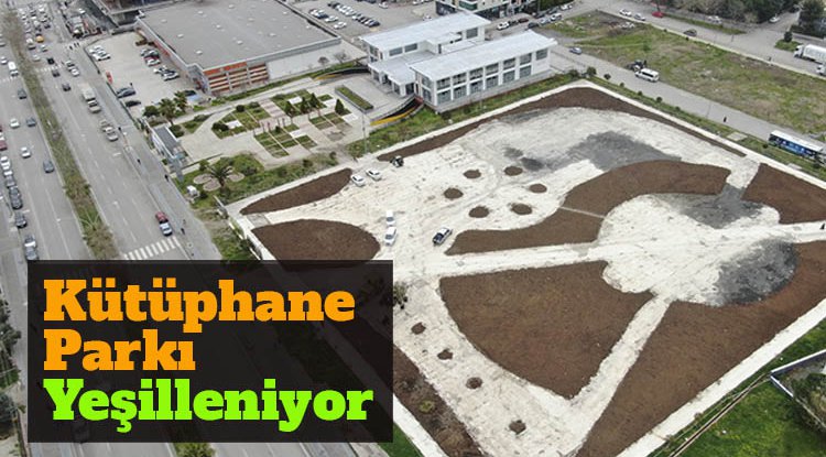 Kütüphane Parkı yeşilleniyor
