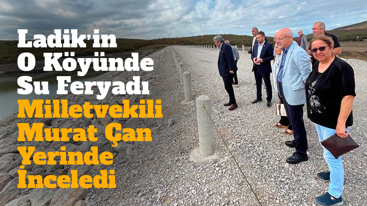 Ladik-Eynekaraca’nın su feryadı