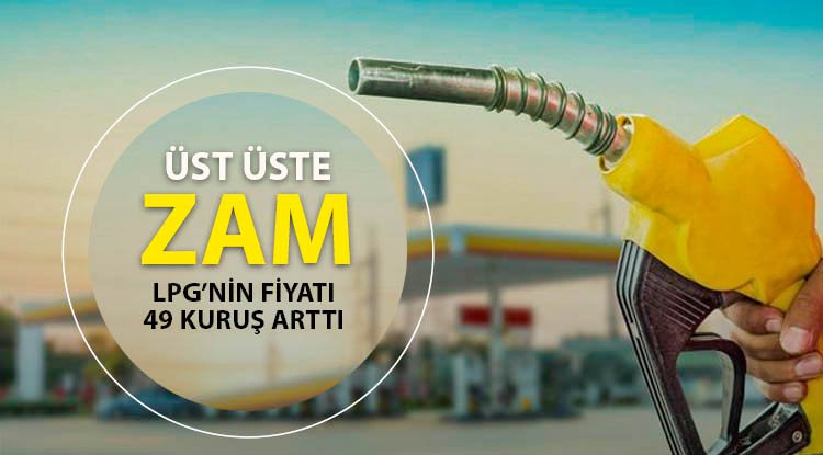 LPG'nin fiyatı 49 kuruş arttı