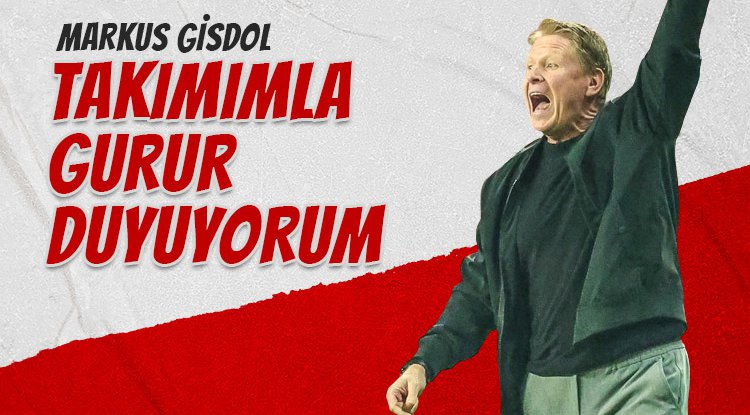 Markus Gisdol: Takımımla gurur duyuyorum