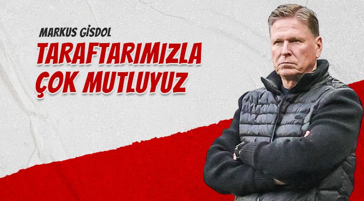 Markus Gisdol: Taraftarlarımızla birlikte çok mutluyuz
