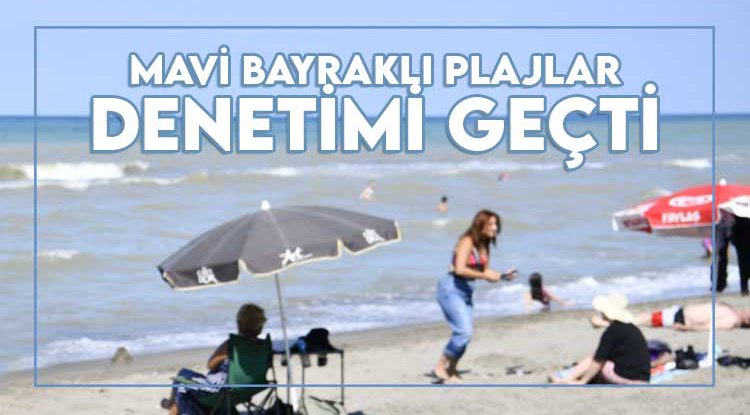 Mavi Bayraklı plajlar denetimi geçti