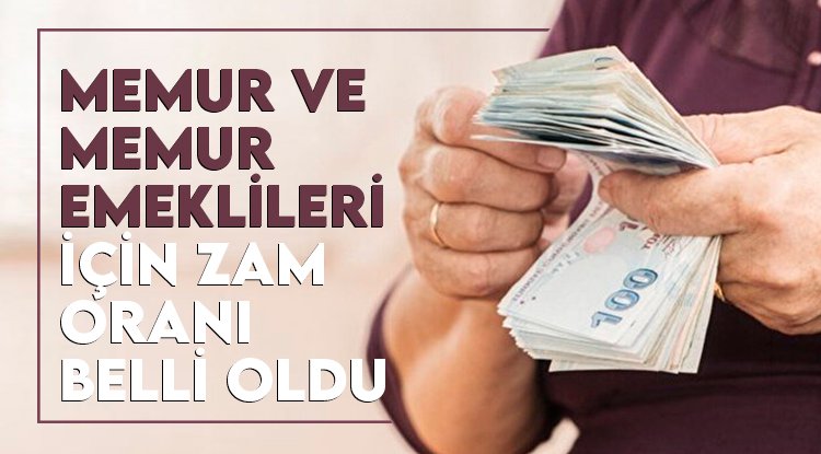Memur ve memur emeklileri için zam oranı belli oldu