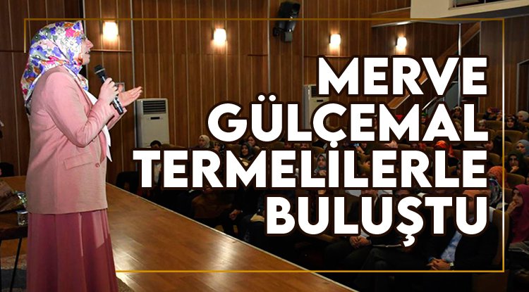 Merve Gülcemal, Termelilerle buluştu