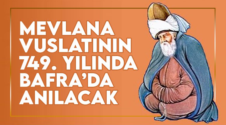 Mevlana vuslatının 749. yılında Bafra'da anılacak