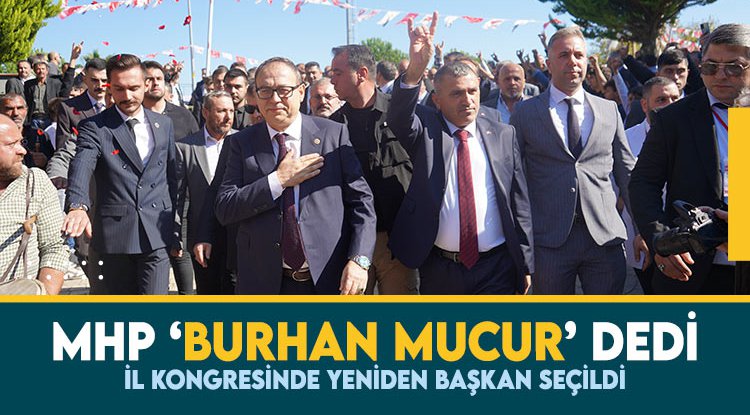 MHP'de Burhan Mucur yeniden Samsun İl Başkanı seçildi