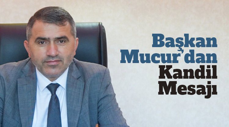 MHP'li Mucur’dan Regaip Kandili Mesajı
