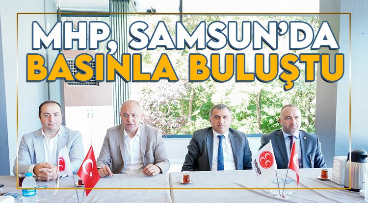 MHP, Samsun'da basınla buluştu