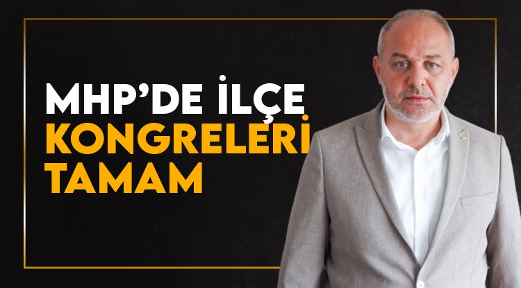 MHP, Samsun'da İlçe Kongrelerini tamamladı