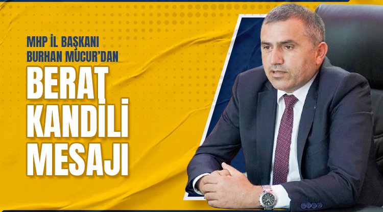 MHP Samsun İl Başkanı Burhan Mucur'dan Berat Kandili mesajı