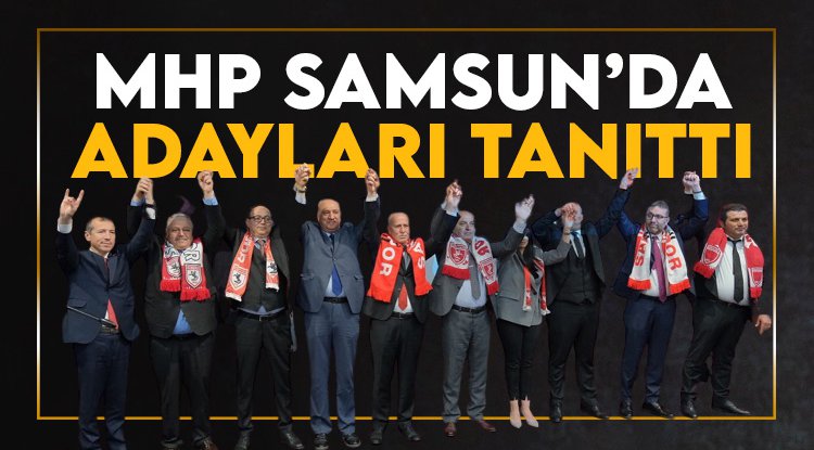 MHP, Samsun Milletvekili adaylarını tanıttı
