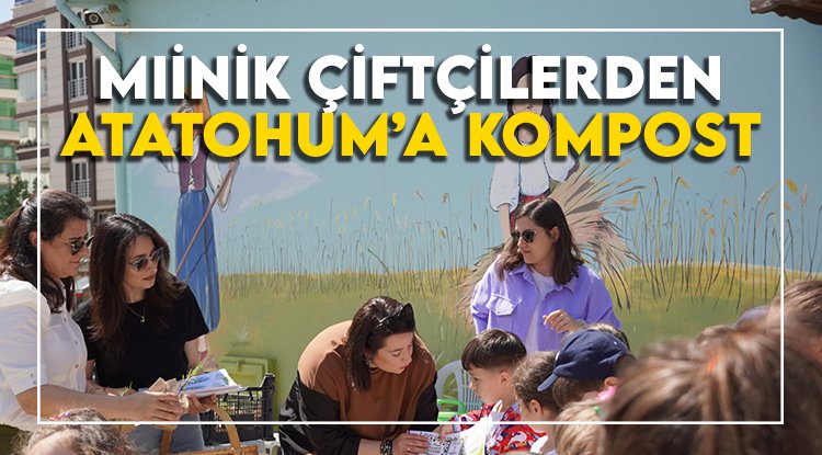 Minik çiftçilerden AtaTohum’a kompost