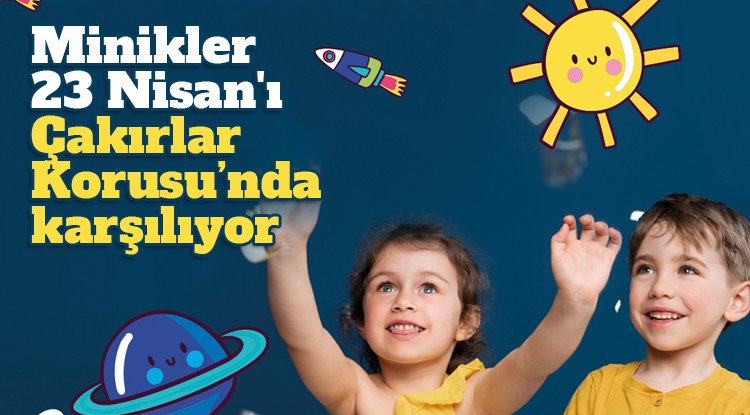 Minikler 23 Nisan'ı Çakırlar Korusu’nda karşılıyor