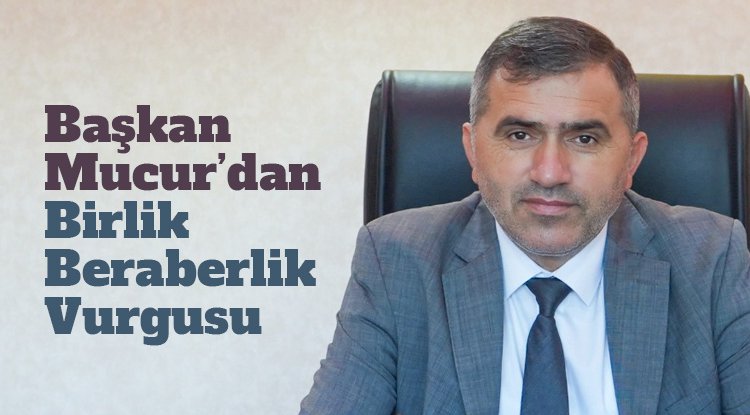 Mucur'dan birlik, beraberlik vurgusu