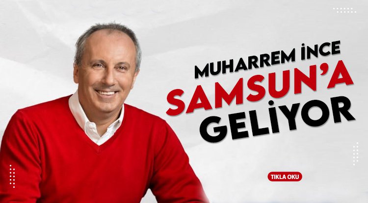 Muharrem İnce Samsun'da gençlerle buluşacak