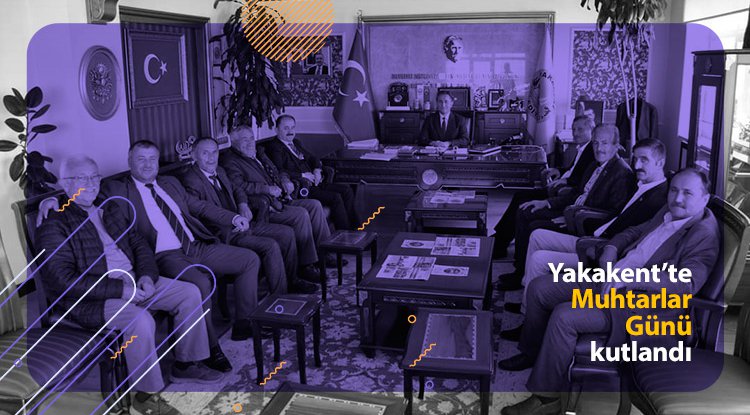 Muhtarlar günü Yakakent'te kutlandı