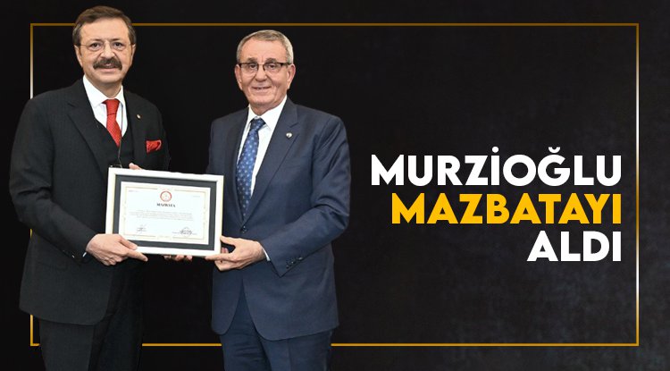 Murzioğlu mazbatasını aldı