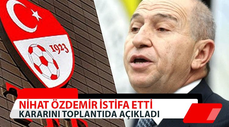 Nihat Özdemir istifa etti