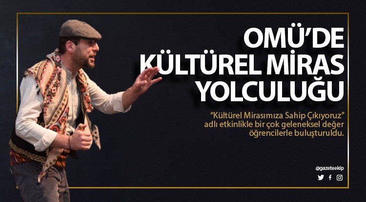 OMÜ’de Kültürel Miras Yolculuğu