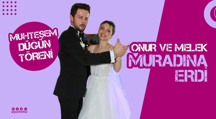 Onur ve Melek muradına erdi