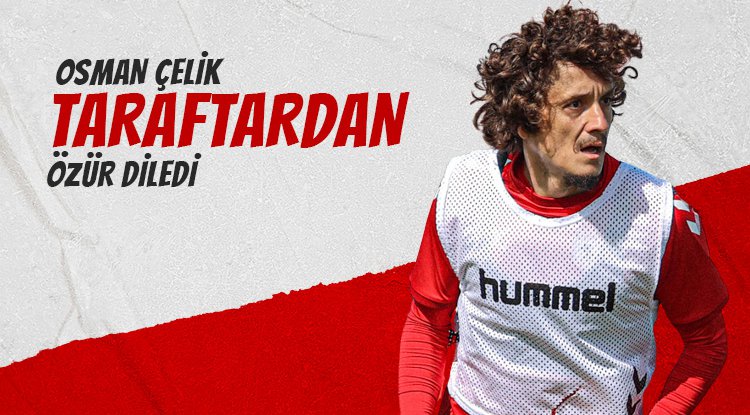 Osman Çelik: Taraftarlardan özür diliyoruz