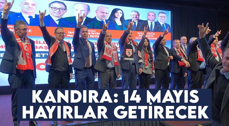 Osman Kandıra: 14 Mayıs ülkemize hayırlar getirecek