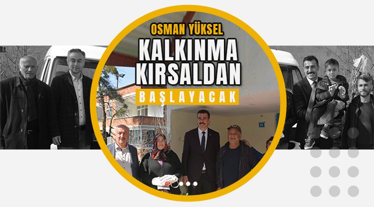 Osman Yüksel: Kalkınma Kırsaldan Başlayacak