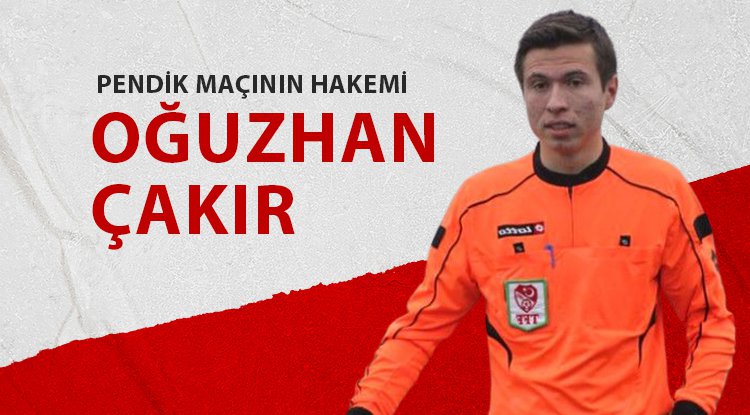 Pendik maçının hakemi Oğuzhan Çakır