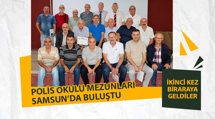 Polis Okulu mezunları Samsun'da buluştu
