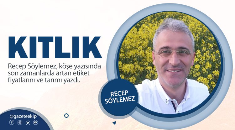 Recep Söylemez yazdı: Kıtlık