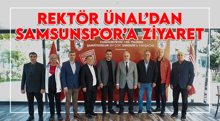 Rektör Ünal'dan Samsunspor'a ziyaret