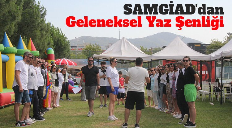 SAMGİAD'dan Geleneksel Yaz Şenliği