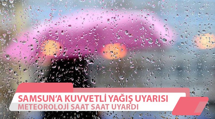 Samsun'a kuvvetli yağış uyarısı