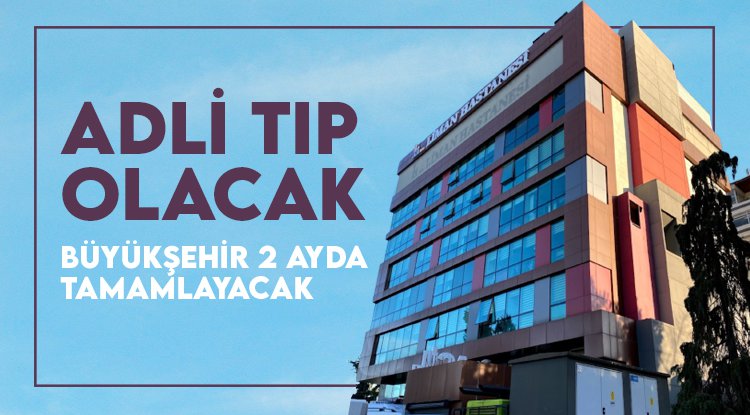 Samsun Adli Tıp'a kavuşuyor