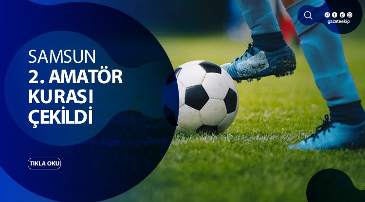 Samsun 2. Amatör Küme fikstürü çekildi