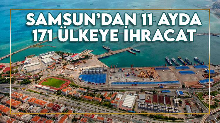 Samsun 11 ayda 171 ülkeye ihracat yaptı