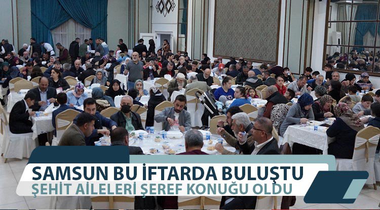 Samsun bu iftarda buluştu!