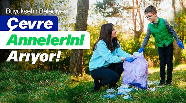 Samsun Büyükşehir 'Çevre Anneleri' arıyor