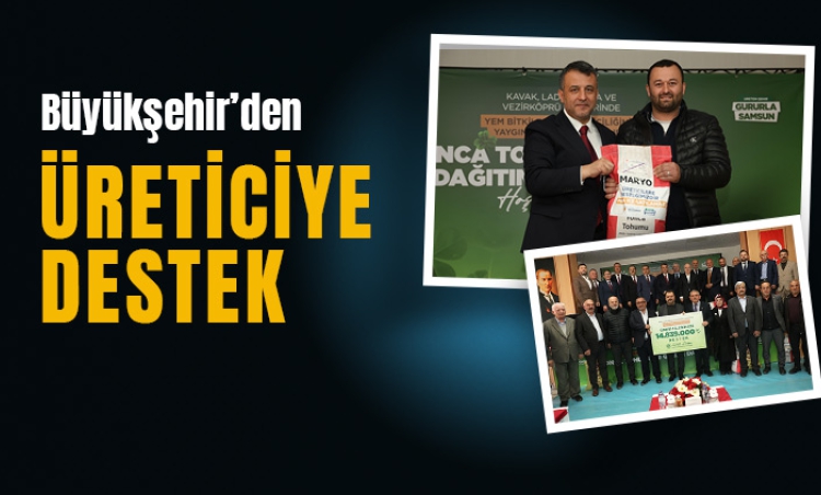 Samsun Büyükşehir'den Üreticiye Tohum ve Gübre Desteği