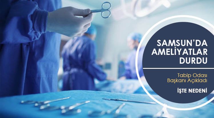 Samsun'da ameliyatlar durdu!