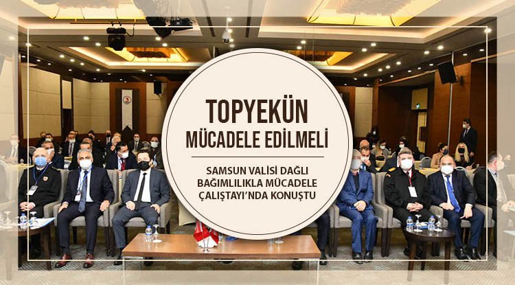 Samsun'da 'Bağımlılıkla Mücadele Çalıştayı' düzenlendi
