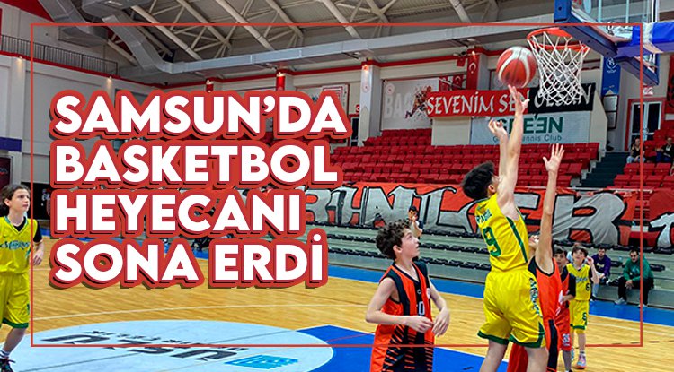 Samsun'da basketbol heyecanı sona erdi