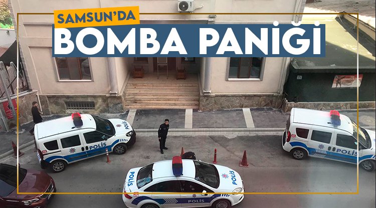 Samsun'da bomba paniği