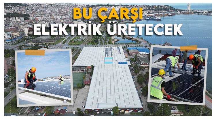 Samsun'da bu çarşı elektrik üretecek
