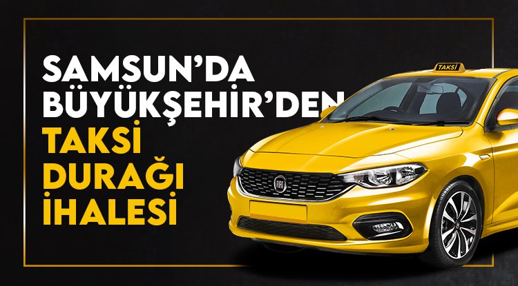 Samsun’da Büyükşehir'den taksi durak yeri ihalesi